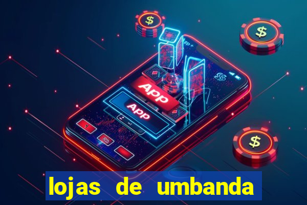 lojas de umbanda perto de mim